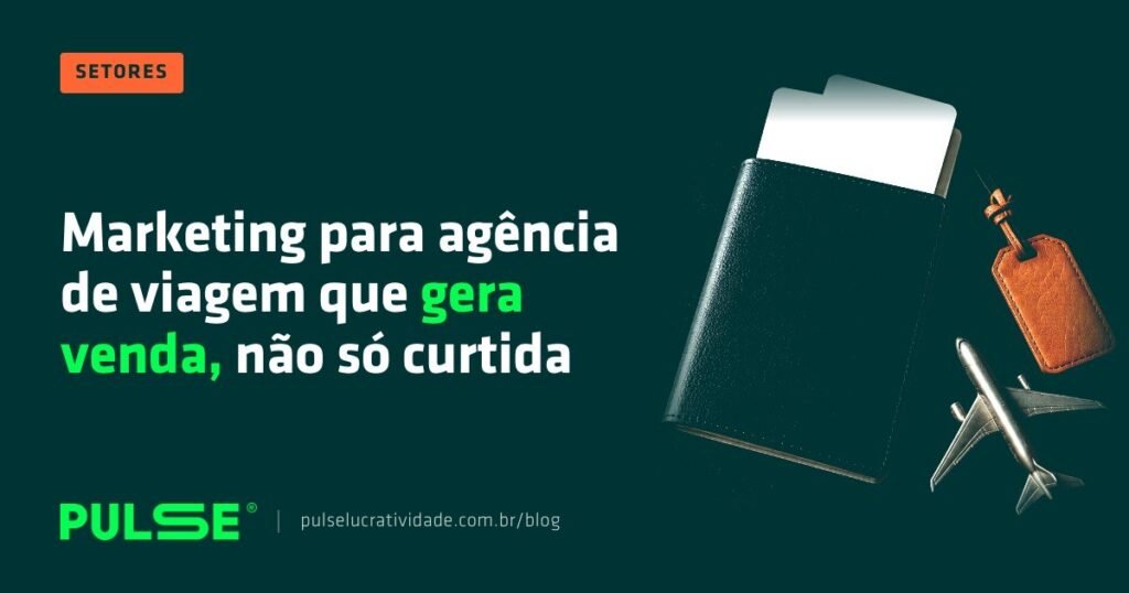 Capa do artigo: passaporte com cartões de embarque, etiqueta de bagagem e avião de miniatura; título Marketing para agência de viagem que gera venda, não só curtida